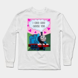 I CHOO CHOO CHOOSE YOU Long Sleeve T-Shirt